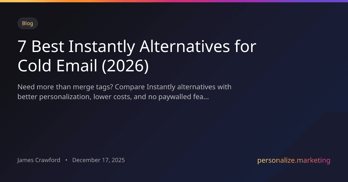 7 Best Instantly Alternatives for Cold Email in 2026