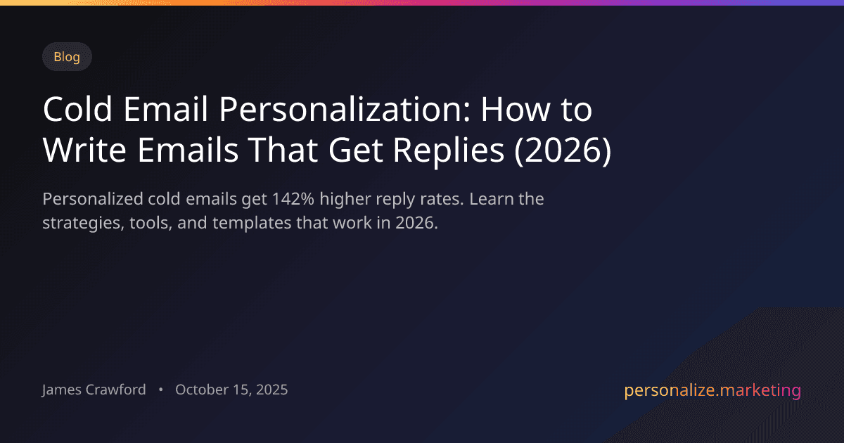 Cold Email Personalization in 2026: How to Write Emails That Actually Get Replies