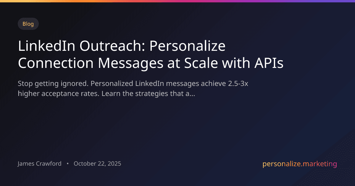 LinkedIn Outreach That Works: How to Personalize Connection Messages at Scale with APIs
