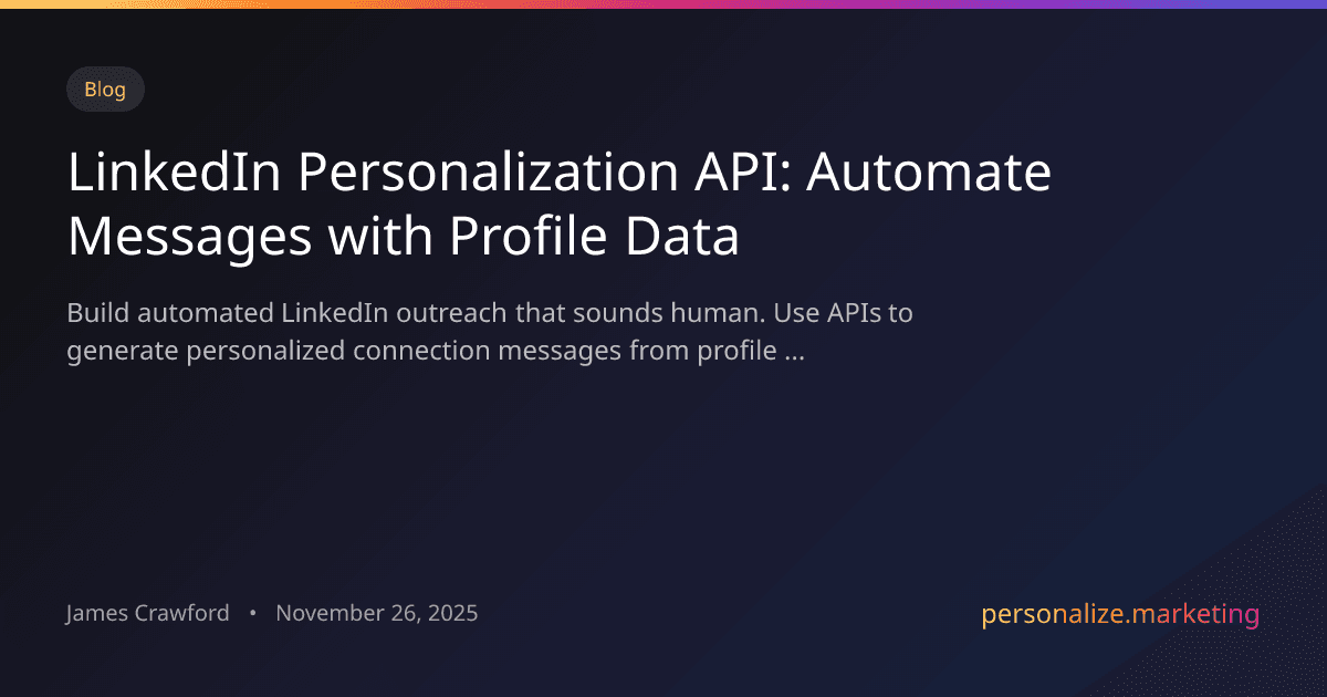 LinkedIn Personalization API: Automate Connection Messages with Profile Data