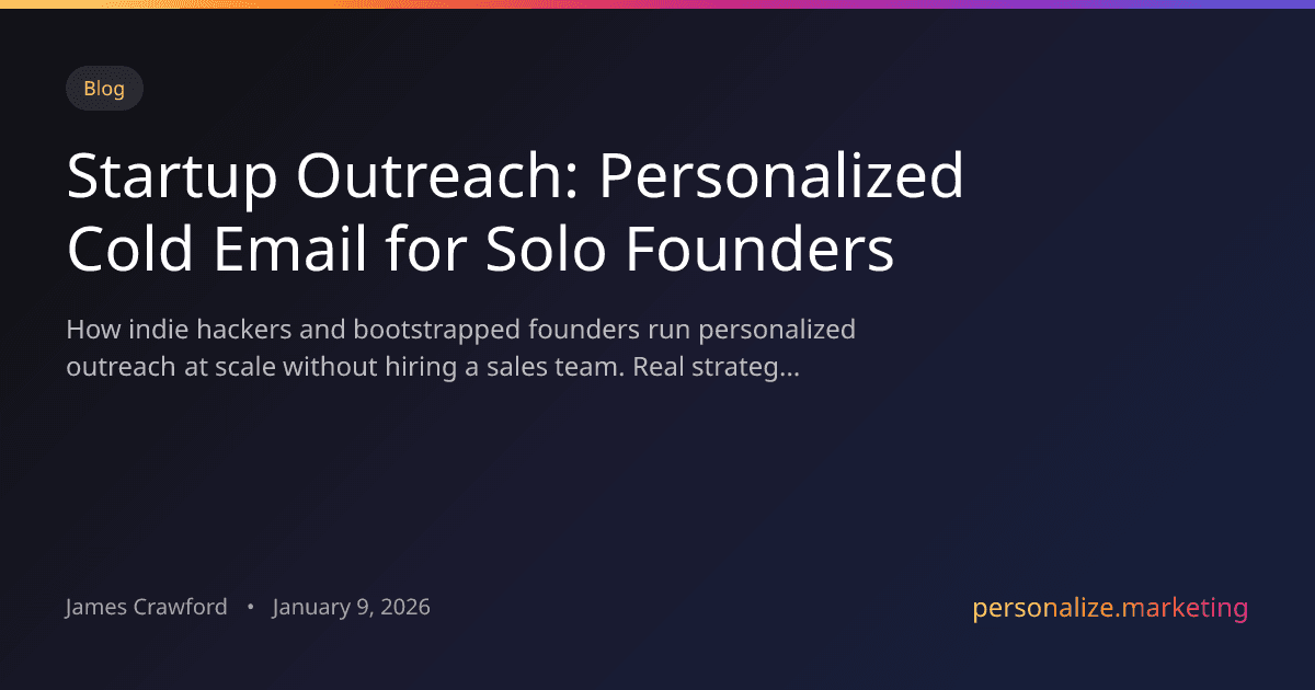 Startup Outreach: How Solo Founders Do Personalized Cold Email Without a Sales Team