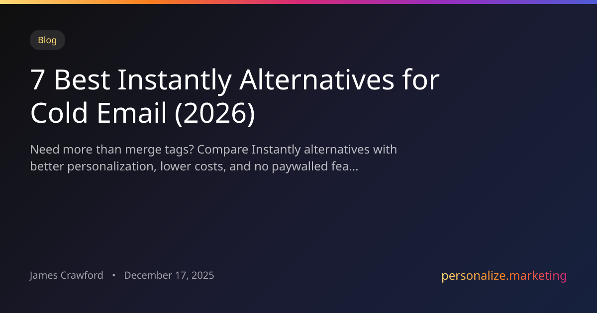 7 Best Instantly Alternatives for Cold Email in 2026